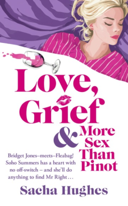 book cover for Love, Grief & More Sex Than Pinot