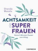 Buchcover für Achtsamkeit für Superfrauen. 5-Minuten-Pausen vom Alltag.