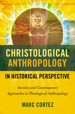 book cover for Christological Anthropology in Historical Perspective