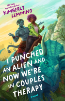 book cover for I Punched an Alien and Now We're in Couples Therapy