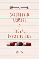 book cover for Schoolyard Crushes & Prozac Prescriptions