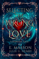 book cover for Selecting The Wrong Love (Book1 of The LoveWade Tale Series )