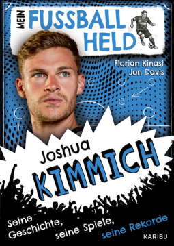 Buchcover für Mein Fußballheld Joshua Kimmich – Seine Geschichte, seine Spiele, seine Rekorde