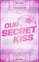 Buchcover für Our Secret Kiss. Die Tochter vom Coach (Secret-Reihe 1)