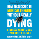 book cover for How to Succeed in Musical Theatre Without Really Dying