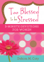 Cover Image: Too Blessed to be Stressed: 3-Minute Devotions for Women