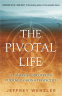 Cover Image: The Pivotal Life: A Compass for Discovering Purpose, Passion & Perspective