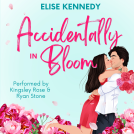 book cover for Accidentally in Bloom: An Enemies-to-Lovers, Reverse Grumpy Sunshine, Small-town Spicy RomCom
