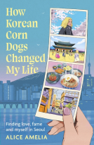book cover for How Korean Corn Dogs Changed My Life