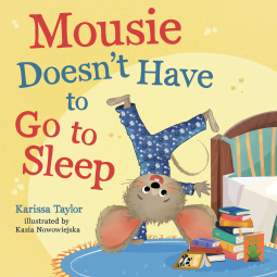 book cover for Mousie Doesn't Have to Go to Sleep