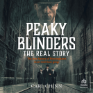book cover for Peaky Blinders: The Real Story