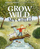 book cover for Grow Wild, My Child