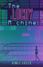 book cover for The Lucky Machine