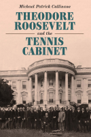 book cover for Theodore Roosevelt and the Tennis Cabinet