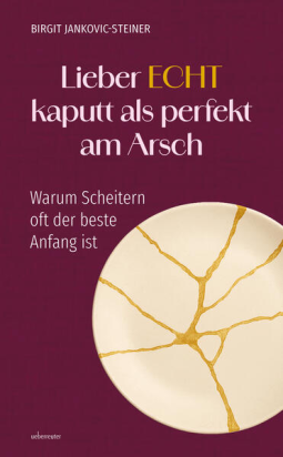 Buchcover für Lieber ECHT kaputt als perfekt am Arsch