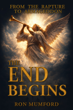 book cover for The End Begins, From the Rapture to Armageddon