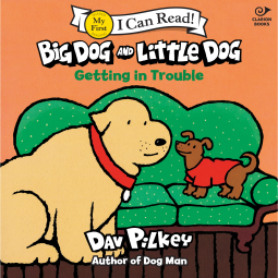 book cover for Big Dog and Little Dog Getting in Trouble