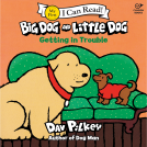 book cover for Big Dog and Little Dog Getting in Trouble