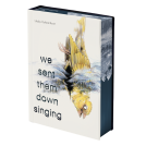 book cover for We Sent Them Down Singing