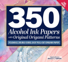 book cover for 350 Alcohol Ink Papers with Original Origami Patterns