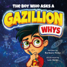 book cover for The Boy Who Asks a Gazillion Whys