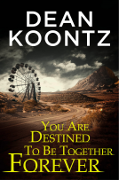 book cover for You Are Destined To Be Together Forever [an Odd Thomas short story]