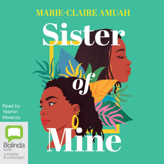 Sister of Mine | Marie-Claire Amuah | 9781038053107 | NetGalley