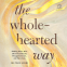 book cover for The Wholehearted Way