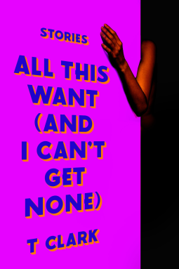 book cover for All This Want (and I Can't Get None)