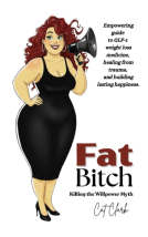 book cover for Fat Bitch - Killing the Willpower Myth
