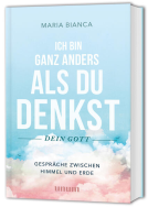 Buchcover für Ich bin ganz anders als du denkst – dein Gott