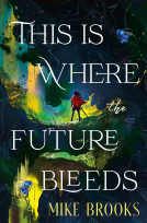 book cover for This is Where the Future Bleeds