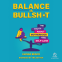 book cover for Balance Is Bullsh*t