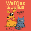 book cover for Waffles and Julius: No Hugs Please!
