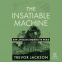 book cover for The Insatiable Machine