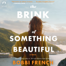 book cover for The Brink of Something Beautiful