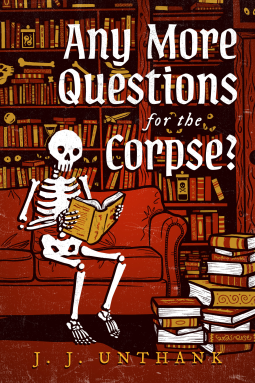 book cover for Any More Questions for the Corpse?