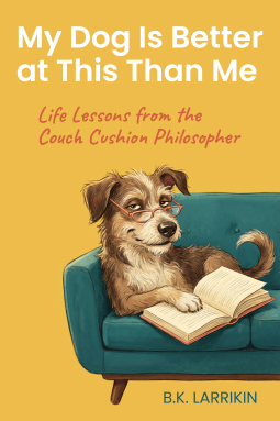 book cover for My Dog Is Better at This Than Me
