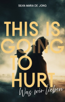 Buchcover für This Is Going To Hurt - Was wir lieben