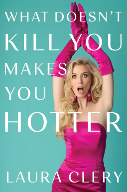 book cover for What Doesn't Kill You Makes You Hotter