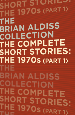 book cover for The Brian Aldiss Collection – The Complete Short Stories: The 1970s (Part 1)