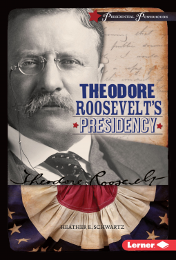 book cover for Theodore Roosevelt's Presidency