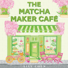 book cover for The Matcha Maker Cafe