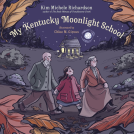 book cover for My Kentucky Moonlight School