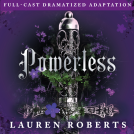 book cover for Powerless (Full-Cast Dramatized Adaptation)