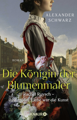 Buchcover für Die Königin der Blumenmaler. Rachel Ruysch – Ihre größte Liebe war die Kunst