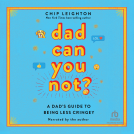 book cover for Dad Can You Not?