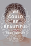 Cover Image: We Could Be Beautiful