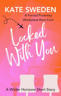 book cover for Locked With You: A Spicy Forced Proximity, Workplace Romantic Comedy Short Story