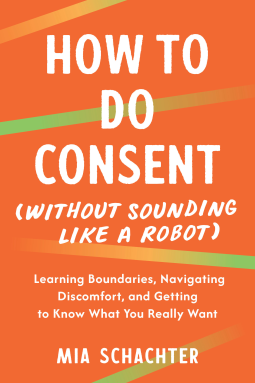 book cover for How to Do Consent (without Sounding Like a Robot)